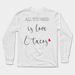 Womens All You Need Is Love and Tacos Cute Funny cute Valentines Day Long Sleeve T-Shirt